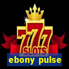 ebony pulse